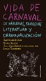 Front pageVida de carnaval: de máscaras, parodias, literatura y carnavalización