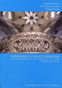 Books Frontpage Patronos Y Coleccionistas. Los Condestables De Castilla Y El Arte (Siglos XV-XVII)