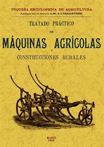 Books Frontpage Tratado práctico de máquinas agrícolas y construcciones rurales