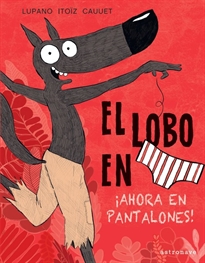 Books Frontpage El Lobo en calzoncillos 5. ¡Ahora en pantalones!