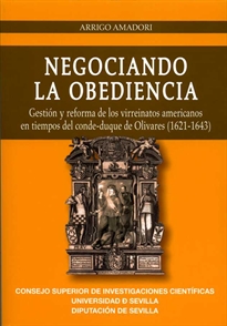Books Frontpage Negociando la obediencia. Gestión y reforma de los virreinatos americanos en tiempos del conde-duque de Olivares (1621-1643)