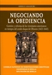 Front pageNegociando la obediencia. Gestión y reforma de los virreinatos americanos en tiempos del conde-duque de Olivares (1621-1643)