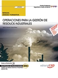 Books Frontpage Manual. Operaciones para la gestión de residuos industriales (UF0289). Certificados de profesionalidad. Gestión de residuos urbanos e industriales (SEAG0108)