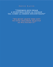 Books Frontpage Tenemos que dejar a nuestros hijos la ciudad tal como la hemos encontrado= We must leave the city to our children exactly as we found it