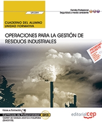 Books Frontpage Cuaderno del alumno. Operaciones para la gestión de residuos industriales (UF0289). Certificados de profesionalidad. Gestión de residuos urbanos e industriales (SEAG0108)