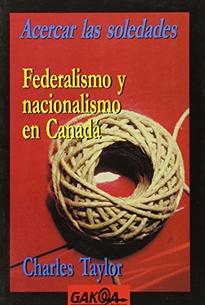 Books Frontpage Acercar las soledades: federalismo y nacionalismos en Canadá
