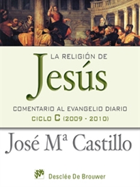 Books Frontpage La religión de Jesús: comentario al evangelio diario ciclo C (2009-2010)