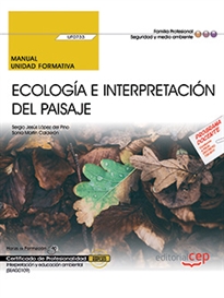 Books Frontpage Manual. Ecología e interpretación del paisaje (UF0733). Certificados de profesionalidad. Interpretación y educación ambiental (SEAG0109)