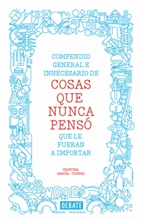 Books Frontpage Compendio general e innecesario de cosas que nunca pensó que le fueran a importar