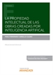 Front pageLa propiedad intectual de las obras creadas por inteligencia artificial (Papel + e-book)