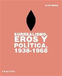 Books Frontpage Surrealismo, Eros y política, 1938-1968