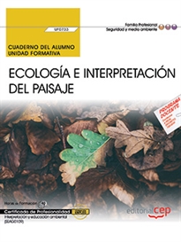 Books Frontpage Cuaderno del alumno. Ecología e interpretación del paisaje (UF0733). Certificados de profesionalidad. Interpretación y educación ambiental (SEAG0109)