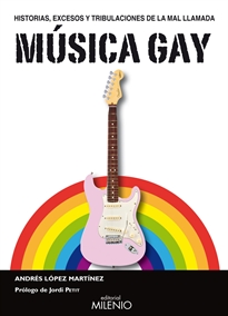 Books Frontpage Historias, excesos y tribulaciones de la mal llamada Música Gay