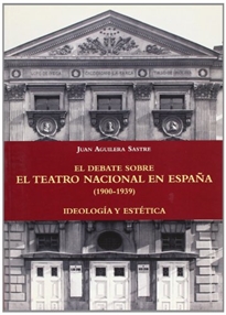 Books Frontpage El debate sobre el teatro nacional en España (1900-1939). Ideología y estética