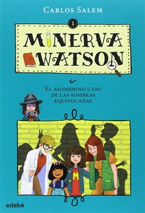 Books Frontpage Minerva Watson 1: EL ASOMBROSO CASO DE LAS SOMBRAS EQUIVOCADAS