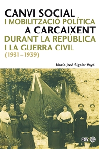 Books Frontpage Canvi social i mobilització política a Carcaixent durant la República i la Guerra Civil (1931-1939)
