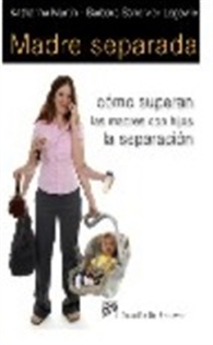 Books Frontpage Madre separada: cómo superan las madres con hijos la separación