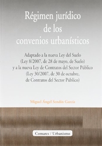 Books Frontpage Régimen jurídico de los convenios urbanísticos: adaptado a la nueva Ley del suelo (Ley 8/2007, de 28 de mayo, de suelo) y a la nueva Ley de contratos del sector público (Ley 30/2007, de 30 de octubre, de contratos del sector público)