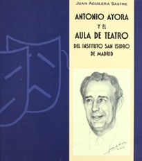 Books Frontpage Antonio Ayora y el Aula de Teatro del Instituto San Isidro de Madrid