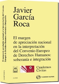 Books Frontpage El margen de apreciación nacional en la interpretación del Convenio Europeo de Derechos Humanos: soberanía e integración