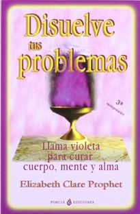 Books Frontpage Disuelve tus problemas: llama violeta para curar cuerpo, mente y alma