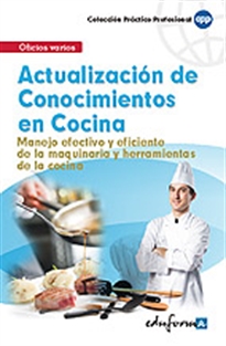 Books Frontpage Actualización de conocimientos en cocina. Manejo efectivo y eficiente de la maquinaria y herramientas de la cocina