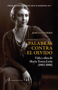 Books Frontpage Palabras contra el olvido. Vida y obra de María Teresa León (1903-1988)
