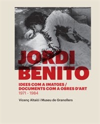 Books Frontpage Jordi Benito. Idees com a imatges / Documents com a obres d'art (1971-1984)