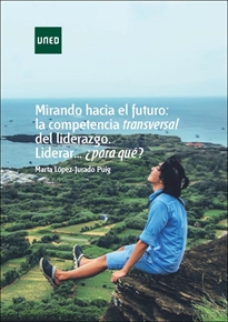 Books Frontpage Mirando hacia el futuro: la competencia transversal del liderazgo. Liderar...¿para qué?