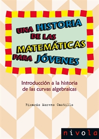 Books Frontpage Una historia de las matemáticas para jóvenes. Introducción a la historia de las curvas algebraicas