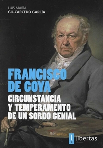 Books Frontpage Francisco De Goya. Circunstancia y Temperamento de un Sordo Genial