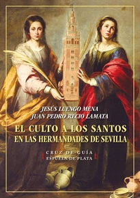 Books Frontpage El culto a los santos en las Hermandades de Sevilla