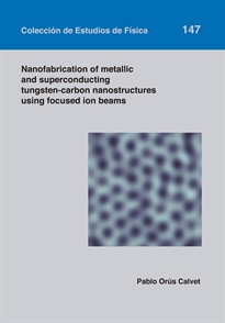 Books Frontpage Nanofabrication of metallic and superconducting tungsten-carbon nanostructures using focused ion beams