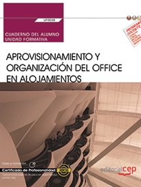 Books Frontpage Cuaderno del alumno. Aprovisionamiento y organización del office en alojamientos (UF0038). Certificados de profesionalidad. Operaciones básicas de pisos en alojamientos (HOTA0108)