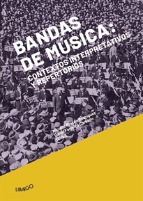 Books Frontpage Bandas de música: contextos interpretativos y repertorios