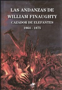 Books Frontpage Las andanzas de William Finaughty, cazador de elefantes, 1864-1875