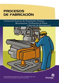 Books Frontpage Procesos de fabricación: procesos de mecanización, tratamiento, montaje, verificación de piezas y elección de herramientas