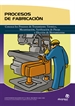 Front pageProcesos de fabricación: procesos de mecanización, tratamiento, montaje, verificación de piezas y elección de herramientas