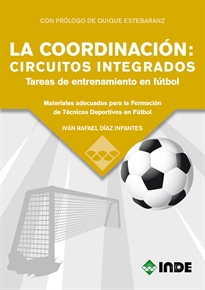 Books Frontpage La Coordinación: Circuitos Integrados. Tareas De Entrenamiento En Fútbol