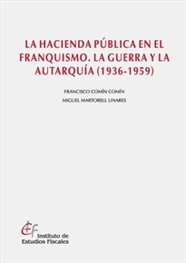 Books Frontpage La Hacienda Pública en el franquismo. La guerra y la autarquía (1936-1939)