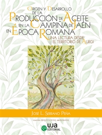 Books Frontpage Origen y desarrollo de la producción de aceite en la campiña de Jaén en época romana