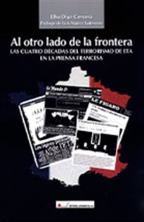 Books Frontpage Al otro lado de la frontera: las cuatro décadas del terrorismo de ETA en la prensa francesa