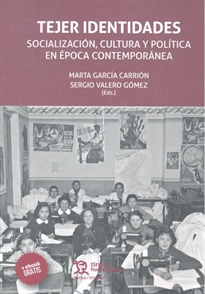 Books Frontpage Tejer identidades Socialización, cultura y política En época contemporánea