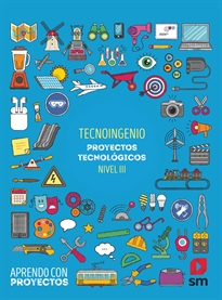 Books Frontpage Tecnoingenio. Proyectos tecnológicos (Nivel III). Aprendo con proyectos