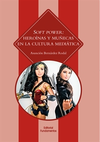 Books Frontpage Soft Power: heroínas y muñecas en la cultura mediática