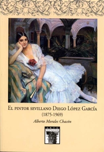 Books Frontpage El pintor sevillano Diego López García (1875-1969)