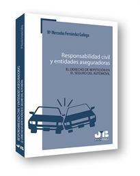 Books Frontpage Responsabilidad civil y entidades aseguradoras. El derecho de repetición en el seguro del automóvil