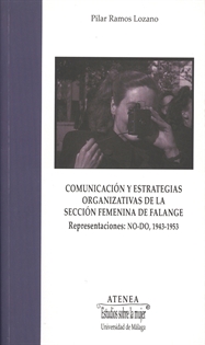 Books Frontpage Comunicación y estrategias organizativas de la Sección Femenina de Falange. Representaciones NO-DO, 1943-1953