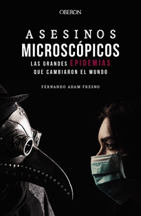 Books Frontpage Asesinos microscópicos. Las grandes epidemias que cambiaron el mundo