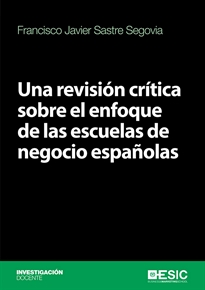 Books Frontpage Una revisión crítica sobre el enfoque de las escuelas de negocio españolas
